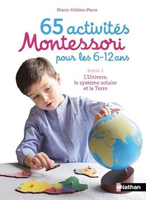 65 activités Montessori pour les 6/12 ans Tome 1 ; l'univers, le système solaire et la terre