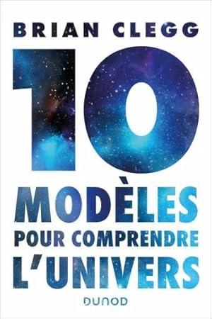 dix modèles pour comprendre l'univers