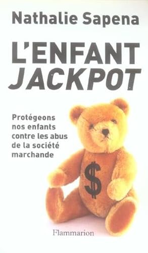 L'enfant Jackpot. protégeons nos enfants contres les abus de la société marchande