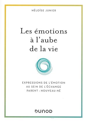 les émotions à l'aube de la vie ; développement et interactions du bébé avec ses parents