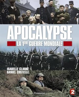 apocalypse ; la 1ère Guerre Mondiale