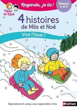 regarde, je lis ! : 4 histoires de Mila et Noé : vive l'hiver ! niveau 2 et 3