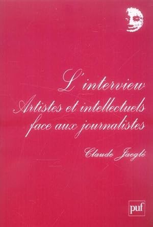 l'interview ; artistes et intellectuels face aux journalistes