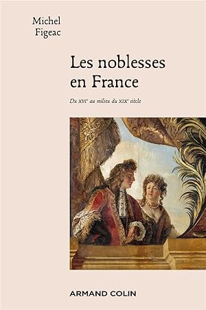 les noblesses en France ; du XVIe au milieu du XIXe siècle