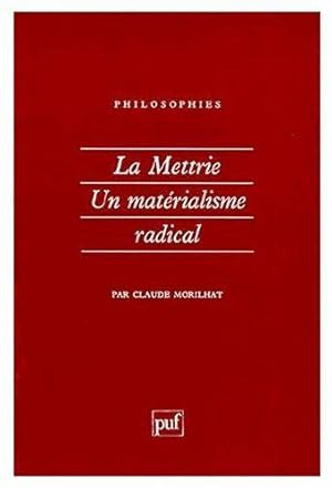 Bild des Verkufers fr La Mettrie, un matrialisme radical zum Verkauf von Chapitre.com : livres et presse ancienne