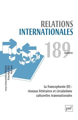 RELATIONS INTERNATIONALES n.189 ; la francophonie II : réseaux littéraires et circulations cultur...