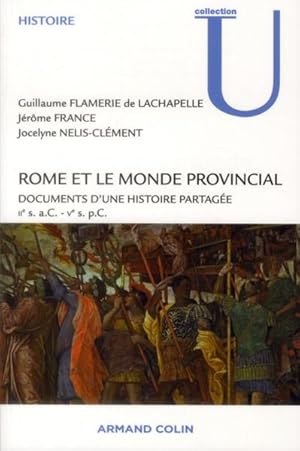 Rome et le monde provincial ; documents d'une histoire partagée