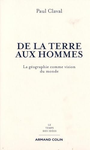 de la terre aux hommes ; la géographie comme vision du monde