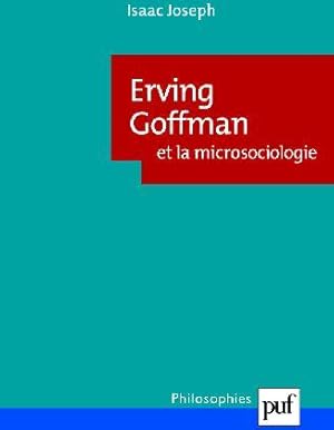 Image du vendeur pour Erving Goffman et la microsociologie (2e dition) mis en vente par Chapitre.com : livres et presse ancienne