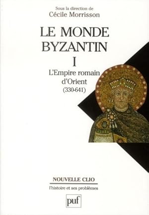 le monde byzantin Tome 1 ; l'empire romain d'Orient (330-641)