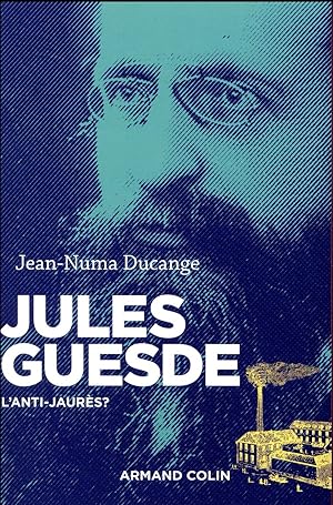 Jules Guesde ; l'anti-Jaurès ?