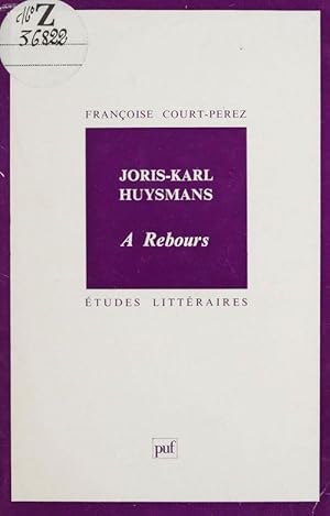 Image du vendeur pour Joris-Karl Huysmans, "A rebours" mis en vente par Chapitre.com : livres et presse ancienne