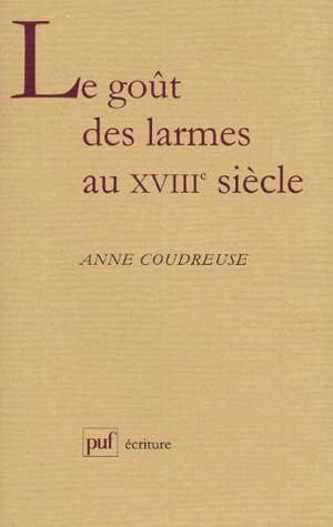 Image du vendeur pour Le got des larmes au XVIIIe sicle mis en vente par Chapitre.com : livres et presse ancienne