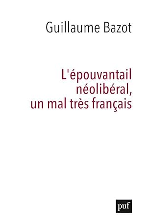 l'épouvantail néolibéral, un mal très français