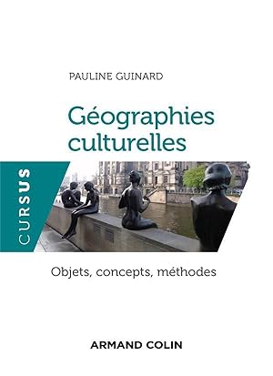 géographie(s) culturelle(s) ; objets, concepts, méthodes