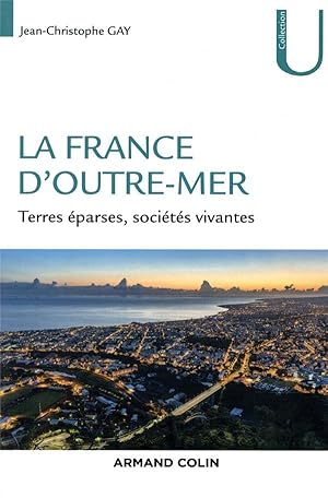 la France d'Outre-Mer ; terres éparses, sociétés vivantes