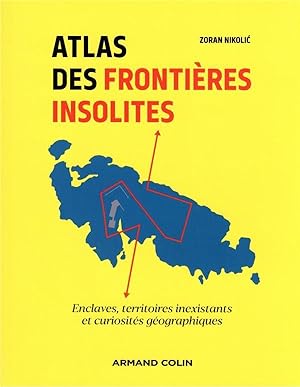 atlas des frontières insolites : enclaves, territoires inexistants et curiosités géographiques