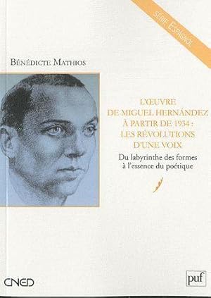 L'oeuvre de Miguel Hernández à partir de 1934, les révolutions d'une voix