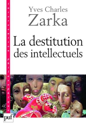 Image du vendeur pour La destitution des intellectuels. et Autres rflexions intempestives mis en vente par Chapitre.com : livres et presse ancienne