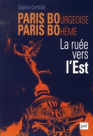 Bild des Verkufers fr Paris bourgeoise, Paris bohme ; la rue vers l'est zum Verkauf von Chapitre.com : livres et presse ancienne