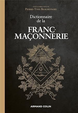 dictionnaire de la franc-maçonnerie ; de l'Art Royal aux cyberloges