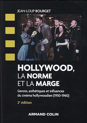 Hollywood, la norme et la marge ; genres, esthétiques et influences du cinéma hollywoodien (2e éd...