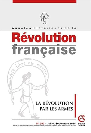 Image du vendeur pour annales historiques de la rvolution franaise n.393 : la rvolution par les armes mis en vente par Chapitre.com : livres et presse ancienne