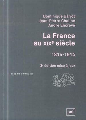 Seller image for la France au XIXe sicle, 1814-1914 (3e dition) for sale by Chapitre.com : livres et presse ancienne