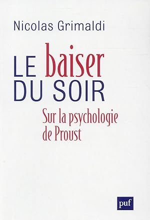 Bild des Verkufers fr le baiser du soir ; sur la psychologie de Proust zum Verkauf von Chapitre.com : livres et presse ancienne