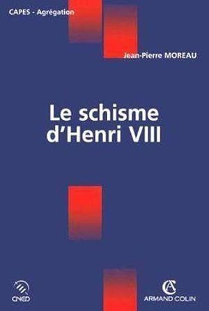 Image du vendeur pour Le schisme d'Henri VIII mis en vente par Chapitre.com : livres et presse ancienne