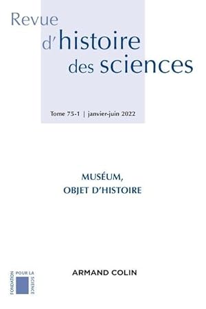 revue d'histoire des sciences n.75-1 : muséum, objet d'histoire