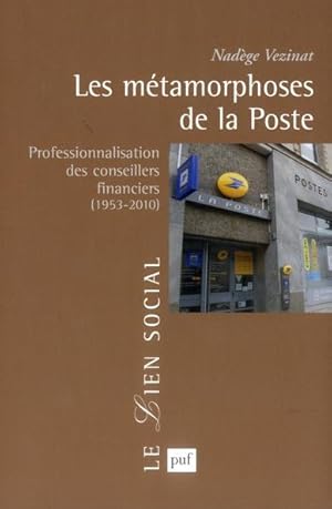 les métamorphoses de la poste ; professionnalisation des conseillers financiers (1953-2010)