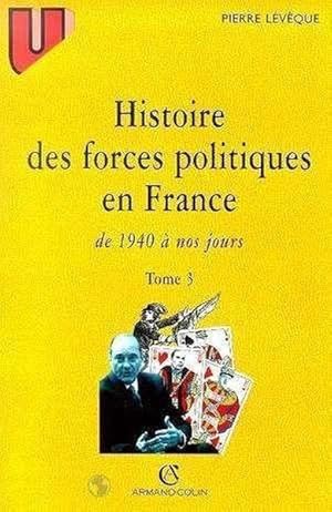 Image du vendeur pour Histoire des forces politiques en France. 3. Histoire des forces politiques en France. De 1940  nos jours. Volume : Tome 3 mis en vente par Chapitre.com : livres et presse ancienne