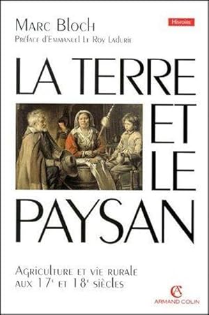 La terre et le paysan. agriculture et vie rurale aux 17e et 18e siècles