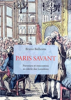Imagen del vendedor de Paris savant : parcours et rencontres au sicle des Lumires (2e dition) a la venta por Chapitre.com : livres et presse ancienne
