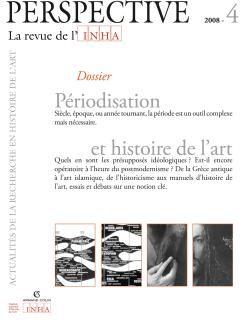 PERSPECTIVE - REVUE DE L'INHA n.4 : périodisation et histoire de l'art ; 2008/4