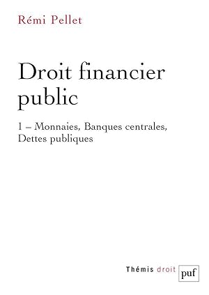 droit financier public Tome 1 : monnaies, banques centrales, dettes publiques