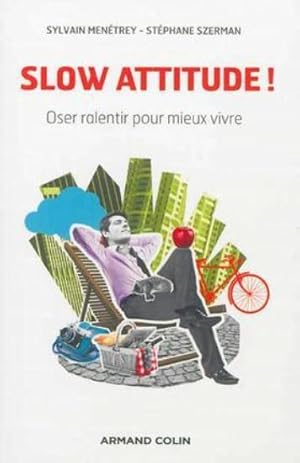 Bild des Verkufers fr slow attitude ! oser ralentir pour mieux vivre zum Verkauf von Chapitre.com : livres et presse ancienne