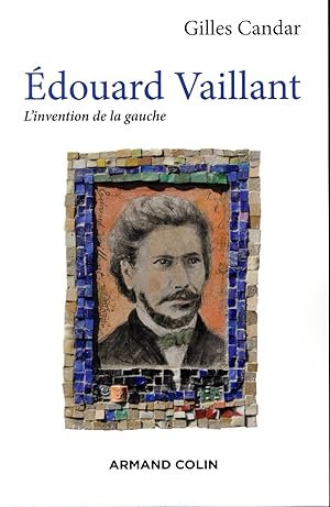 Edouard Vaillant ; l'invention de la gauche