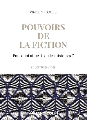 pouvoirs de la fiction ; pourquoi aime-t-on les histoires ?