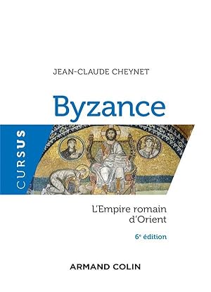 Byzance : l'Empire romain d'Orient (6e édition)
