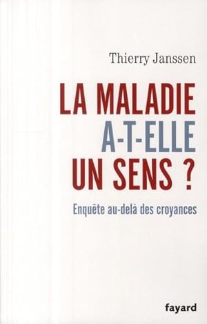 Bild des Verkufers fr la maladie a-t-elle un sens ? enqute au-del des croyances zum Verkauf von Chapitre.com : livres et presse ancienne