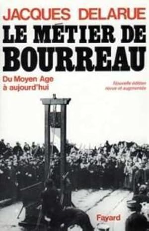 Le Métier de bourreau. du Moyen âge à aujourd'hui