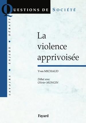 Image du vendeur pour La violence apprivoise : Dbat avec Olivier Mongin mis en vente par Chapitre.com : livres et presse ancienne
