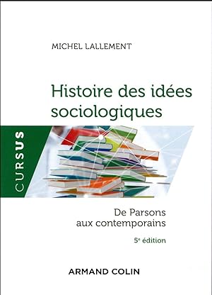 histoire des idées sociologiques ; de Parsons aux contemporains (5e édition)