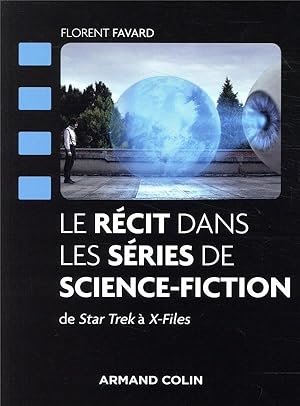le récit dans les séries de science-fiction ; de Star Trek à X-files ; décryptage et analyse