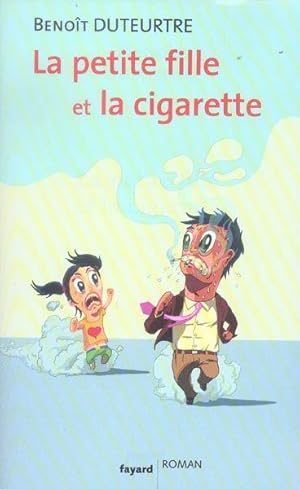 Imagen del vendedor de La petite fille et la cigarette a la venta por Chapitre.com : livres et presse ancienne