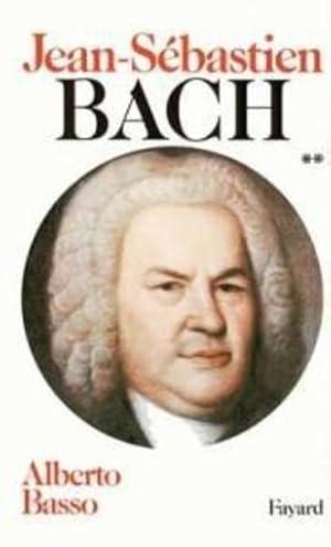 Jean-Sébastien Bach. 2. Jean-Sébastien Bach. 1723-1750. Volume : 2