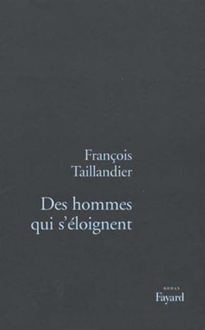 Bild des Verkufers fr Des hommes qui s'loignent zum Verkauf von Chapitre.com : livres et presse ancienne