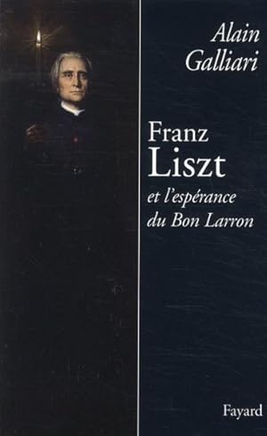 Imagen del vendedor de Franz Liszt et l'esprance du bon larron a la venta por Chapitre.com : livres et presse ancienne